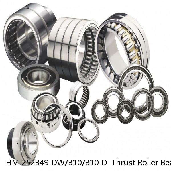 HM 252349 DW/310/310 D  Thrust Roller Bearing